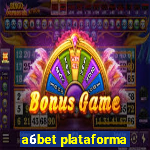 a6bet plataforma